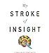 Produktbild [ [ [ My Stroke of Insight: A Brain Scientist's Personal Journey[ MY STROKE OF INSIGHT: A BRAIN SCIENTIST'S PERSONAL JOURNEY ] By Taylor, Jill Bolte ( Author )May-01-2009 Paperback