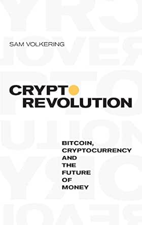 Crypto Revolution Bitcoin Cryptocurrency And The Future Of Money Ebook Volkering Sam Amazon Co Uk Books