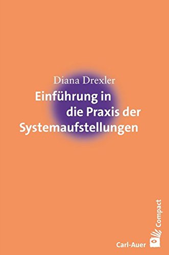 Download Einführung in die Praxis der Systemaufstellungen (Carl-Auer Compact) Download Einführung in die Praxis der Systemaufstellungen (Carl-Auer Compact)
