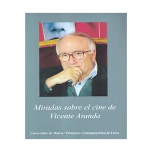 Miradas sobre el cine de vicente aranda