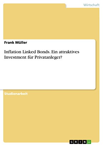 Download Inflation Linked Bonds. Ein attraktives Investment für Privatanleger? Download Inflation Linked Bonds. Ein attraktives Investment für Privatanleger?