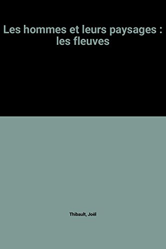 couverture de : HOMMES ET LEURS PAYSAGES : LES FLEUVES (LES)