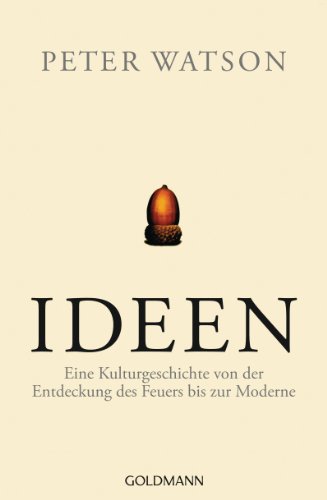 Download Ideen: Eine Kulturgeschichte von der Entdeckung des Feuers bis zur Moderne Download Ideen: Eine Kulturgeschichte von der Entdeckung des Feuers bis zur Moderne