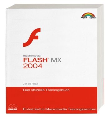 Flash MX 2004 - Das offizielle Trainingsbuch: Entwickelt in Macromedia Trainingszentren