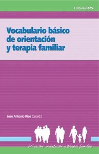Vocabulario Básico De Orientación Y Terapia Familiar - 1ª Edición (Educación, orientación y terapia familiar)