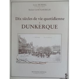 couverture de : Dix si&egrave;cles de vie quotidienne &agrave; Dunkerque