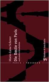 Die Bestie Von Paris Und Andere Geschichten Marie Luise Scherer Amazon De Bucher 
