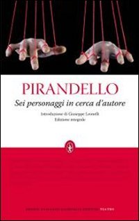 Sei personaggi in cerca d'autore. Ediz. integrale Sei personaggi in cerca d'autore. Ediz. integrale