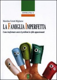 Download La famiglia imperfetta. Come trasformare ansie e problemi in sfide appassionanti Download La famiglia imperfetta. Come trasformare ansie e problemi in sfide appassionanti