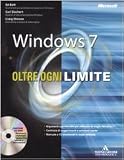 Windows 7. Oltre ogni limite. Con CD-ROM