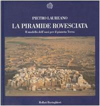 La piramide rovesciata. Il modello dell'oasi per il pianeta terra libro