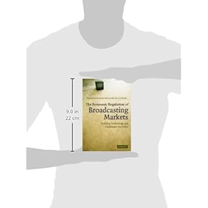 The Economic Regulation of Broadcasting Markets: Evolving Technology and Challenges f