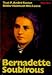 Bernadette Soubirous. Eine Heilige Frankreichs, Europas und der Welt