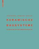 Keramische Bausysteme: in Architektur und Innenarchitektur by Martin Bechthold, Anthony Kane