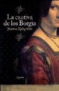 Download Cautiva de los borgia, la (Novela Historica (grijalbo)) Download Cautiva de los borgia, la (Novela Historica (grijalbo))