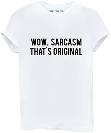 Tricky Ink Wow, Sarcasm That's Original Funny White T Shirt - Slogan Hipster Blogger Fashion