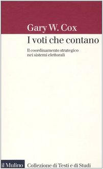 I voti che contano. Il coordinamento strategico nei sistemi elettorali I voti che contano. Il coordinamento strategico nei sistemi elettorali