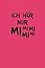 Produktbild ICH HÖR NUR MI MI MI MI MI: NOTIZBUCH lustiges Notebook Fun Journal 6x9 lined
