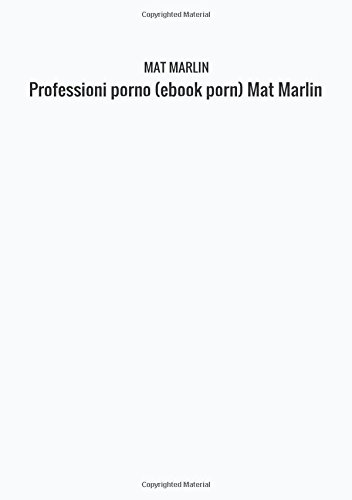 Professioni porno (ebook porn) Mat Marlin Professioni porno (ebook porn) Mat Marlin