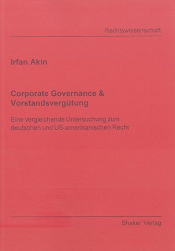 Corporate Governance & Vorstandsvergütung: Eine vergleichende Untersuchung zum deutschen und US-amerikanischen Recht (Berichte aus der Rechtswissenschaft)