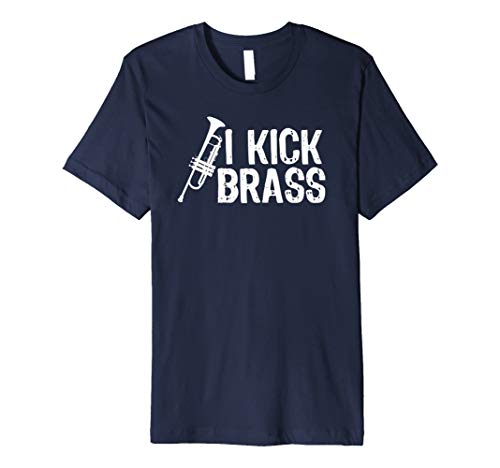 T Shirt Gift for a Trumpet Player: I Kick BRASS