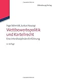 Wettbewerbspolitik und Kartellrecht: Eine interdisziplinäre Einführung by Ingo Schmidt