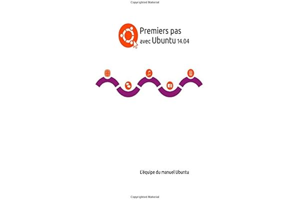 Premiers pas avec Ubuntu 14.04 - Deuxième édition