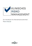 KLINISCHES RISIKOMANAGEMENT: Ein Handbuch für Rehabilitationskliniken by Martin Beutel