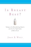 Image de Is Breast Best?: Taking on the Breastfeeding Experts and the New High Stakes of Motherhood (Biopolitics)