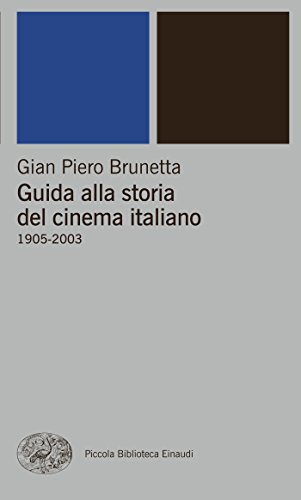 Download Guida alla storia del cinema italiano: 1905-2003 (Piccola biblioteca Einaudi. Nuova serie Vol. 227) Download Guida alla storia del cinema italiano: 1905-2003 (Piccola biblioteca Einaudi. Nuova serie Vol. 227)