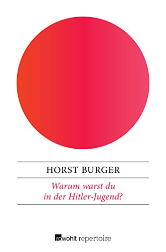 Warum warst du in der Hitler-Jugend?: Vier Fragen an meinen Vater