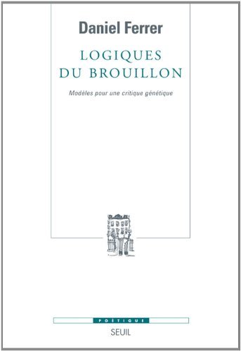 Logiques du brouillon : Modèles pour une critique génétique de Daniel Ferrer (21 avril 2011) Broché gratuit Logiques du brouillon : Modèles pour une critique génétique de Daniel Ferrer (21 avril 2011) Broché gratuit