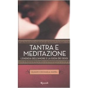 Tantra e meditazione. L'energia dell'amore e la gioia dei sensi