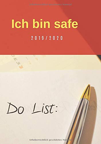 Ich bin Safe 2019/2020: Organisiere deinen Alltag, erreiche deine Monatsziele, Terminkalender 2019/2020 mit 300 Seiten für business und Macher mit to do liste integriert