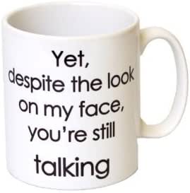 Tazza Sarcastica In Acciaio Inox 20oz: 'Yet Despite The Look On My Face You're Still Talking' - Regalo Divertente