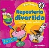 Image de Como hacer reposteria divertida / How to Make Confectionery in a Fun Way: Postres. Tortas. Pasteles / Desserts. Cakes. Pastries