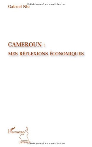 Cameroun : mes réflexions économiques