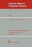  Computer Assisted Learning: 3rd International Conference, ICCAL \'90, Hagen, FRG, June 11-13, 1990, Proceedings: Conference Proceedings (Lecture Notes in Computer Science, Band 438)