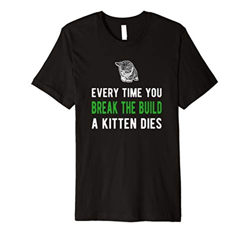 Geeksta DevOps ShirtEvery time you break the build a kitten dies Dark Humor Tee