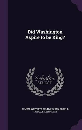 Preisvergleich Produktbild Did Washington Aspire to Be King