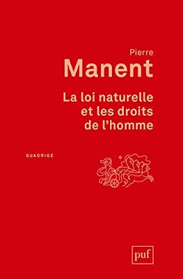 Pierre Manent La loi naturelle et les droits de l'homme