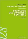 Sociologie des quartiers sensibles - 3ed - Domaines et approches de Cyprien Avenel ( 15 septembre 2010 )