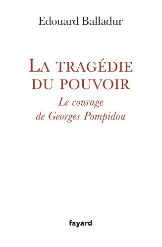 Télécharger La tragédie du pouvoir: Le courage de Georges Pompidou PDF Lire En Ligne Télécharger La tragédie du pouvoir: Le courage de Georges Pompidou PDF Lire En Ligne