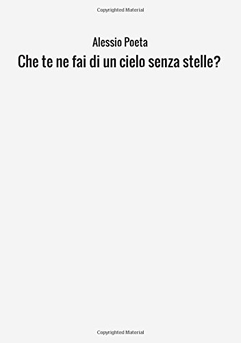Che te ne fai di un cielo senza stelle? Che te ne fai di un cielo senza stelle?