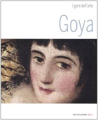 Goya. Ediz. illustrata Goya. Ediz. illustrata