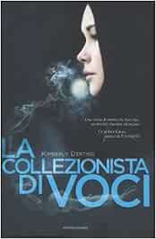 Kimberly  Derting - La collezionista di voci (2011)