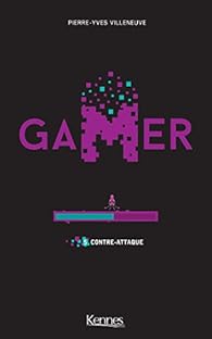 Gamer Tome 5 Contre Attaque Pierre Yves Villeneuve Babelio