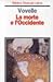 La morte e l'Occidente. Dal 1300 ai giorni nostri - Michel Vovelle, G. Ferrara degli Uberti