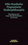 Image de Pragmatische Medienphilosophie. Grundlegung einer neuen Disziplin im Zeitalter des Interne