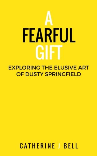 A Fearful Gift: Exploring the Elusive Art of Dusty Springfield